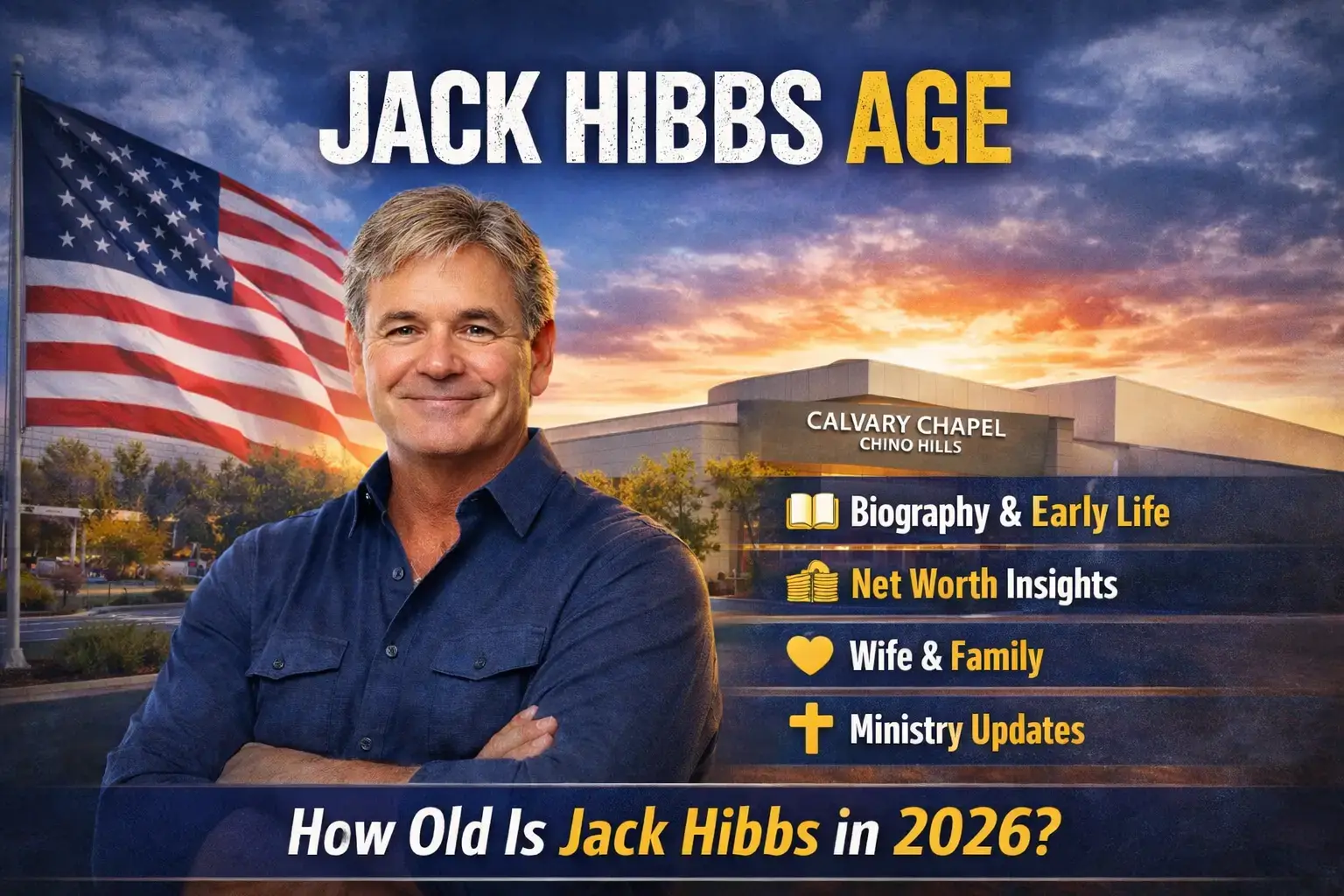 Jack Hibbs Age 2026: Shocking Truth About His Life, Net Worth & Ministry